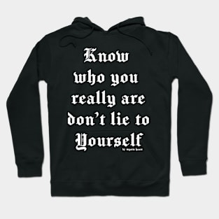 Know who you really are don't lie to yourself Hoodie